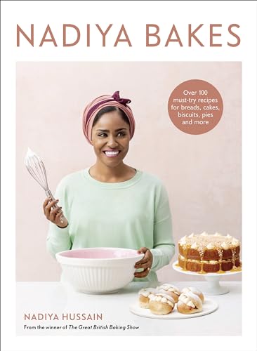 Stock image for Nadiya Bakes: Over 100 Must-Try Recipes for Breads, Cakes, Biscuits, Pies, and More: A Baking Book for sale by Goodwill of Colorado