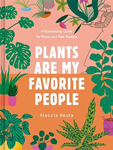 Beispielbild fr Plants Are My Favorite People: A Relationship Guide for Plants and Their Parents zum Verkauf von WorldofBooks