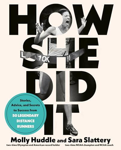 Imagen de archivo de How She Did It: A High-Performance Guide for Female Distance Runners with Stories from the Women Who've Made It a la venta por Revaluation Books