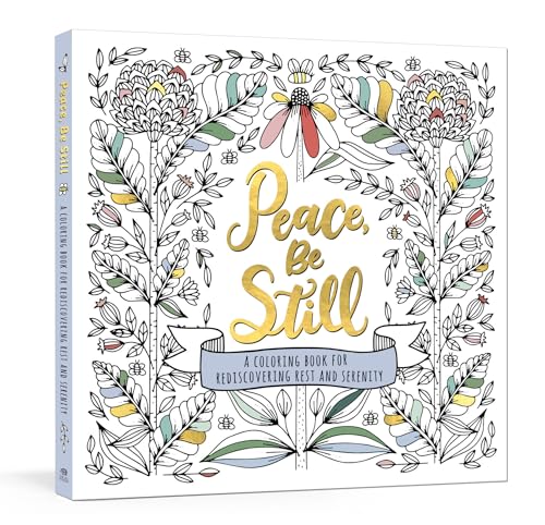 Beispielbild fr Peace, Be Still : A Coloring Book for Rediscovering Rest and Serenity zum Verkauf von Better World Books