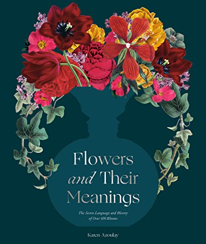 9780593234679: Flowers and Their Meanings: The Secret Language and History of Over 600 Blooms (A Flower Dictionary)