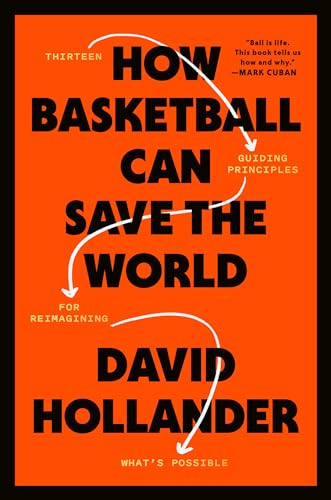 Stock image for How Basketball Can Save the World: 13 Guiding Principles for Reimagining What's Possible for sale by Housing Works Online Bookstore