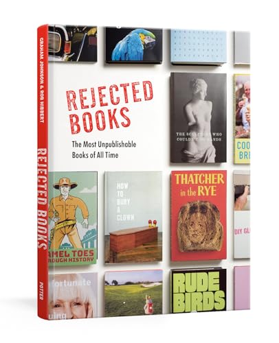 Imagen de archivo de Rejected Books: The Most Unpublishable Books of All Time a la venta por ThriftBooks-Atlanta