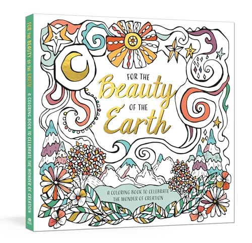 Beispielbild fr For the Beauty of the Earth : A Coloring Book to Celebrate the Wonder of Creation: a Nature Coloring Book zum Verkauf von Better World Books