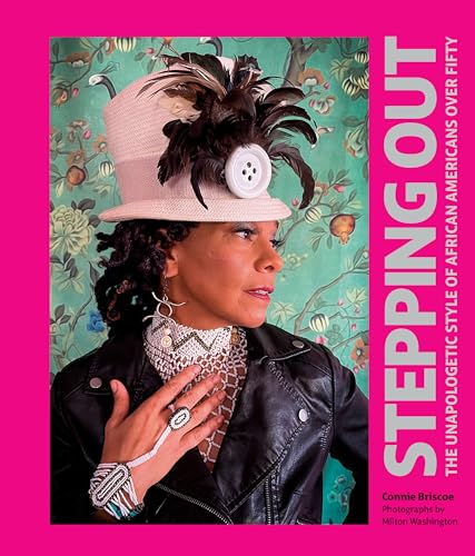 Imagen de archivo de Stepping Out: The Unapologetic Style of African Americans over Fifty a la venta por Revaluation Books