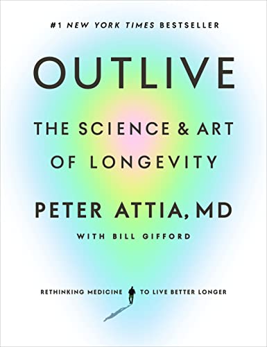 9780593236598: Outlive: The Science and Art of Longevity