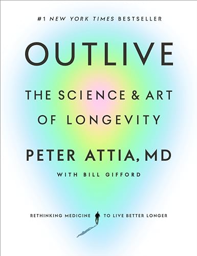 Stock image for Outlive: The Science and Art of Longevity for sale by Goodwill of Colorado