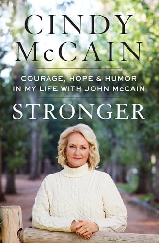 Stock image for Stronger: Courage, Hope, and Humor in My Life with John McCain for sale by SecondSale