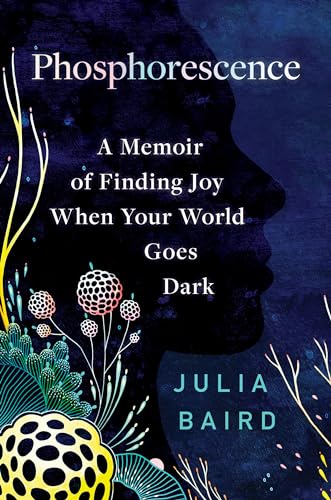 Beispielbild fr Phosphorescence: A Memoir of Finding Joy When Your World Goes Dark zum Verkauf von KuleliBooks