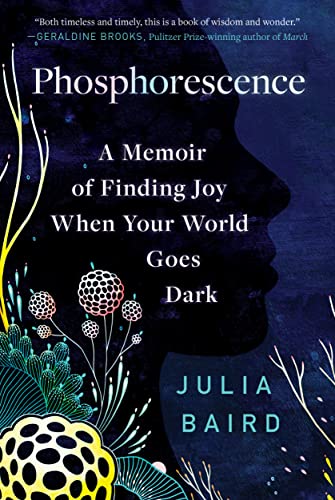 Imagen de archivo de Phosphorescence: A Memoir of Finding Joy When Your World Goes Dark a la venta por BookOutlet