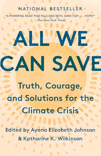 Imagen de archivo de All We Can Save: Truth, Courage, and Solutions for the Climate Crisis a la venta por Bellwetherbooks