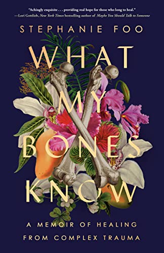 9780593238127: What My Bones Know: A Memoir of Healing from Complex Trauma