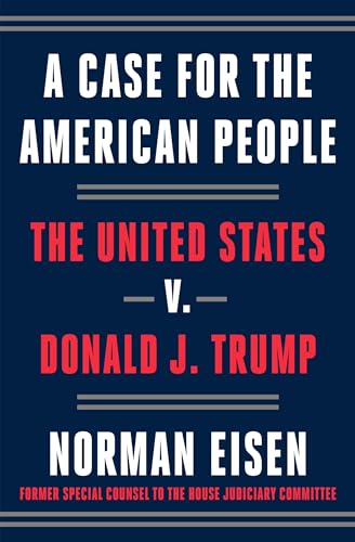 Stock image for A Case for the American People : The United States V. Donald J. Trump for sale by Better World Books