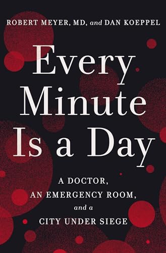 Imagen de archivo de Every Minute Is a Day: A Doctor, an Emergency Room, and a City Under Siege a la venta por Dream Books Co.