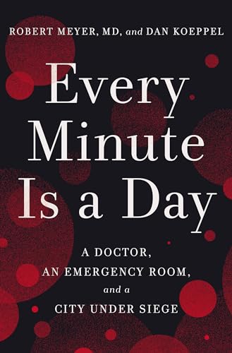 Stock image for Every Minute Is a Day: A Doctor, an Emergency Room, and a City Under Siege for sale by ZBK Books