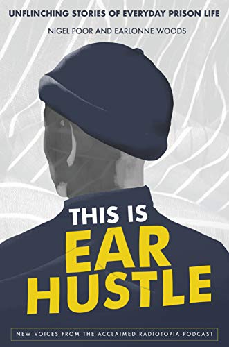 9780593238868: This Is Ear Hustle: Unflinching Stories of Everyday Prison Life