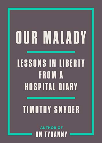9780593238899: Our Malady: Lessons in Liberty from a Hospital Diary