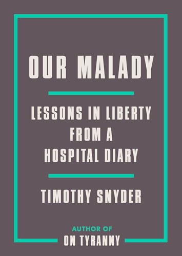 Stock image for Our Malady: Lessons in Liberty from a Hospital Diary for sale by Off The Shelf