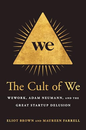 Stock image for The Cult of We: WeWork, Adam Neumann, and the Great Startup Delusion for sale by thebookforest.com