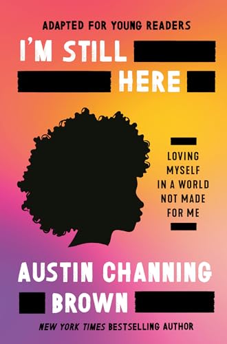 Stock image for I'm Still Here (Adapted for Young Readers): Loving Myself in a World Not Made for Me for sale by ThriftBooks-Atlanta