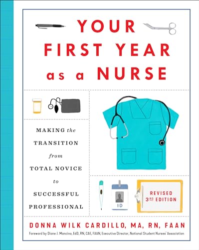 Stock image for Your First Year As a Nurse, Revised Third Edition: Making the Transition from Total Novice to Successful Professional for sale by BooksRun