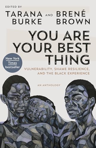 Stock image for You Are Your Best Thing: Vulnerability, Shame Resilience, and the Black Experience for sale by Campbell Bookstore