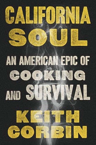 Imagen de archivo de California Soul: An American Epic of Cooking and Survival a la venta por Zoom Books Company