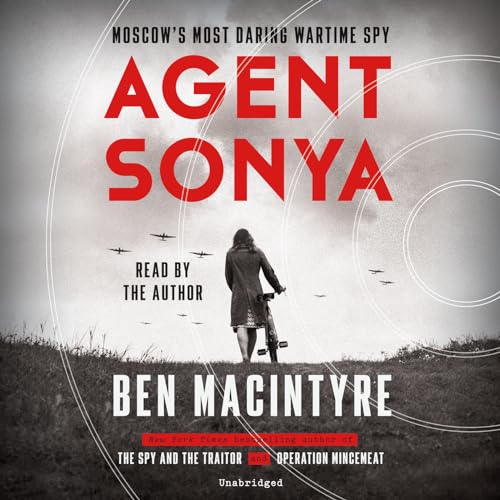 Stock image for Agent Sonya: Moscow's Most Daring Wartime Spy for sale by SecondSale