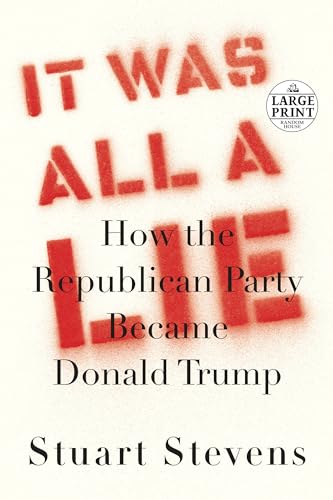Beispielbild fr It Was All a Lie : How the Republican Party Became Donald Trump zum Verkauf von Better World Books