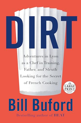 Beispielbild fr Dirt : Adventures in Lyon As a Chef in Training, Father, and Sleuth Looking for the Secret of French Cooking zum Verkauf von Better World Books