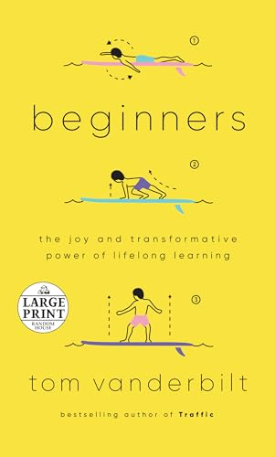 Stock image for Beginners: The Joy and Transformative Power of Lifelong Learning (Random House Large Print) for sale by PlumCircle