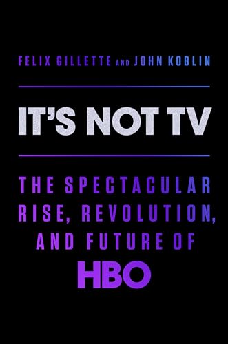 Stock image for It's Not TV: The Spectacular Rise, Revolution, and Future of HBO for sale by BooksRun