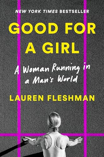 Imagen de archivo de Good for a Girl: A Woman Running in a Man's World a la venta por Housing Works Online Bookstore