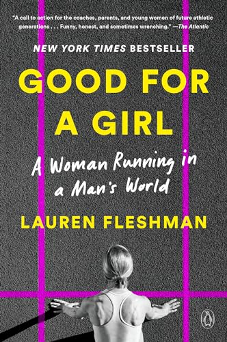 Imagen de archivo de Good for a Girl: A Woman Running in a Man's World [Paperback] Fleshman, Lauren a la venta por Lakeside Books