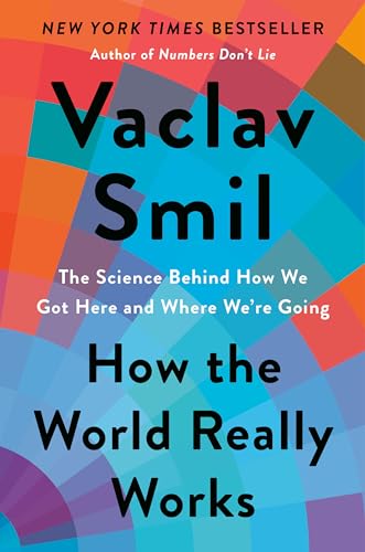 Imagen de archivo de How the World Really Works: The Science Behind How We Got Here and Where We're Going a la venta por ZBK Books