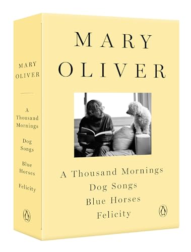 Stock image for A Mary Oliver Collection: A Thousand Mornings, Dog Songs, Blue Horses, and Felicity for sale by HPB Inc.