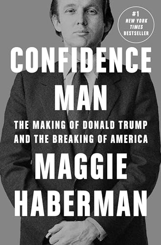 Stock image for Confidence Man: The Making of Donald Trump and the Breaking of America for sale by OwlsBooks