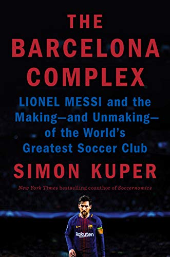 Stock image for The Barcelona Complex : Lionel Messi and the Making--And Unmaking--of the World's Greatest Soccer Club for sale by Better World Books