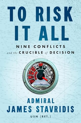 Stock image for To Risk It All: Nine Conflicts and the Crucible of Decision for sale by SecondSale