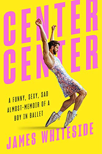 Beispielbild fr Center Center : A Funny, Sexy, Sad Almost-Memoir of a Boy in Ballet zum Verkauf von Better World Books