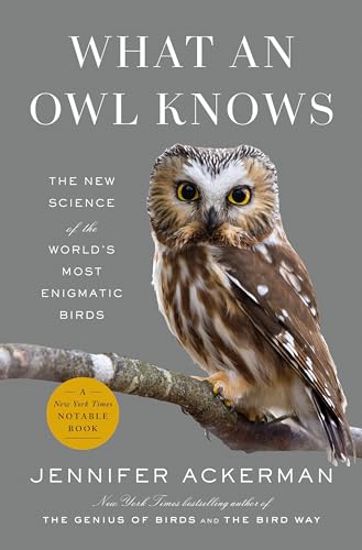 Beispielbild fr What an Owl Knows: The New Science of the World's Most Enigmatic Birds zum Verkauf von BooksRun