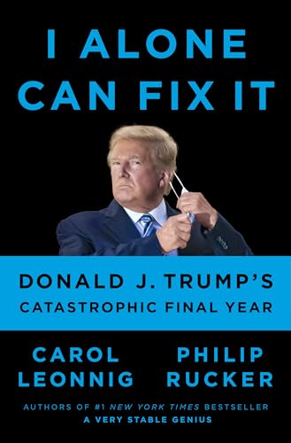 Imagen de archivo de I Alone Can Fix It: Donald J. Trump's Catastrophic Final Year a la venta por Gulf Coast Books