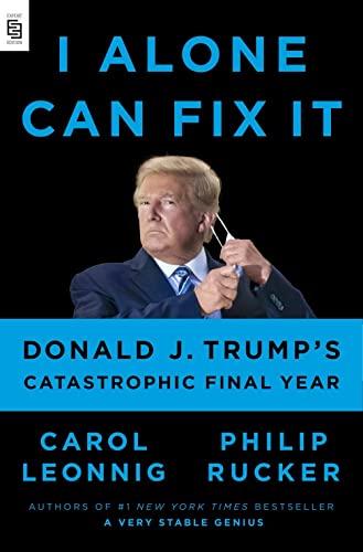 Stock image for I Alone Can Fix It: Donald Trump's Catastrophic Final Year for sale by SecondSale