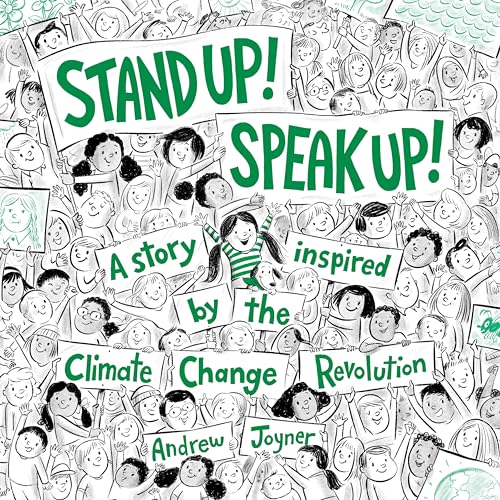 Imagen de archivo de Stand Up! Speak Up!: A Story Inspired by the Climate Change Revolution a la venta por Red's Corner LLC