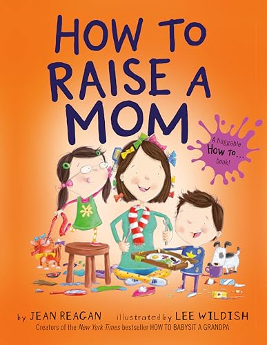 Imagen de archivo de How to Raise a Mom (How To Series) a la venta por Goodwill of Colorado