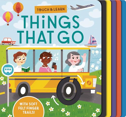 Imagen de archivo de Touch and Learn: Things That Go : With Colorful Felt to Touch and Feel a la venta por Better World Books