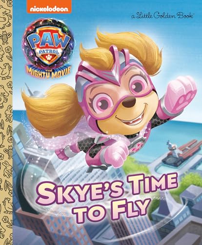 Stock image for Skye's Time to Fly (PAW Patrol: The Mighty Movie) (Little Golden Book) for sale by SecondSale
