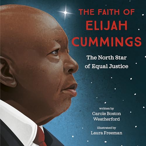 Stock image for The Faith of Elijah Cummings: The North Star of Equal Justice for sale by Your Online Bookstore