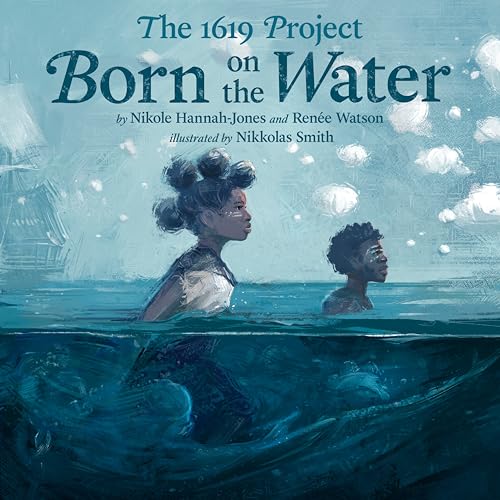 9780593307359: The 1619 Project: Born on the Water