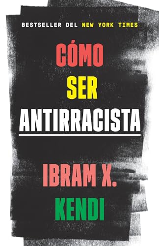 Beispielbild fr C?mo ser antirracista / How to Be an Antiracist (Spanish Edition) zum Verkauf von SecondSale